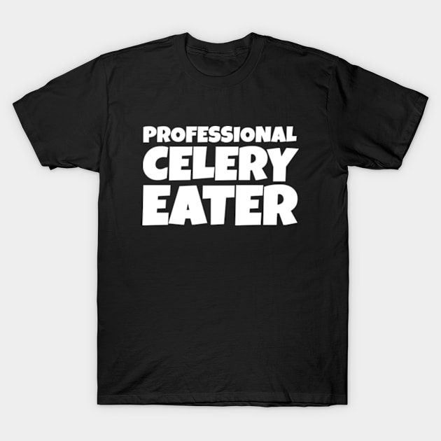 Professional Celery Eater T-Shirt by  hal mafhoum?